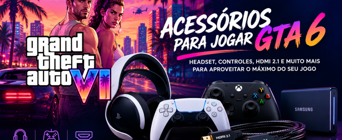 Acessórios para GTA 6: o Que Comprar Antes do Lançamento em Novembro
